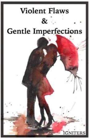 Violent Flaws and Gentle Imperfections ni Igniters