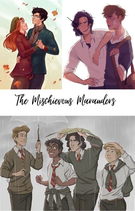 The Mischievous Marauders by starsaroundmyscars16