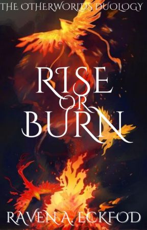 Rise or Burn by Blackbird_273