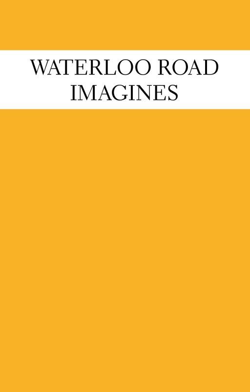 WATERLOO ROAD IMAGINES by -TaliaRose