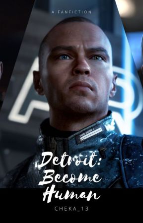 Detroit: Become Human Fanfiction от Cheka_13