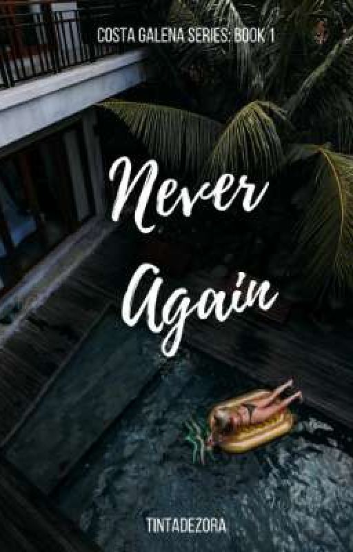 Never Again (Costa Galena Series: Book 1) by TintaDeZora