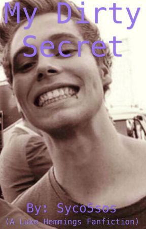 My dirty secret ( a Luke Hemmings fanfiction) by syco5sos