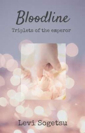 Bloodline (The Emperor's Triplets) by LeviSogetsu