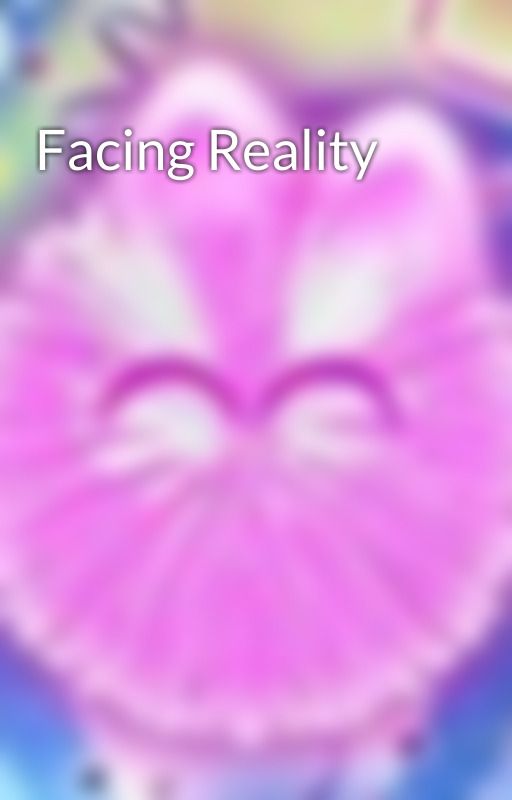 Facing Reality by Kittyball23