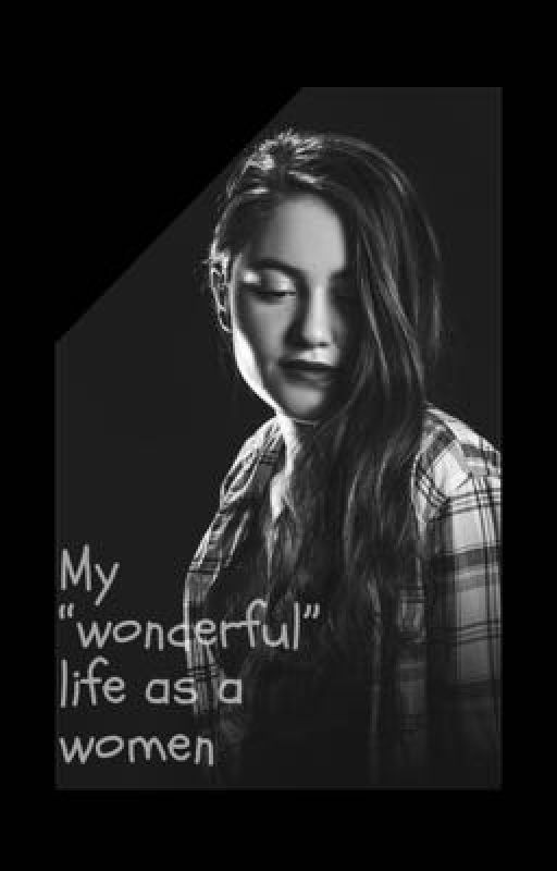 My "wonderful" life as a women by Lisa87123