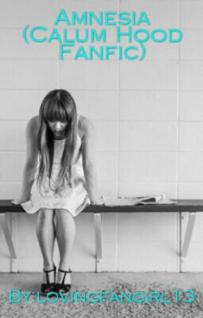 Amnesia (Calum Hood Fanfic) by lovingfangirl13