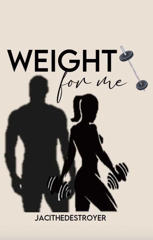 weight for me by jacithedestroyer