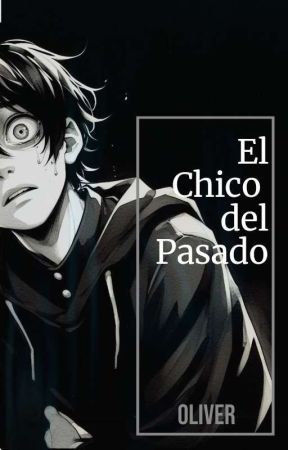 El chico del pasado by Oliver_fanfics