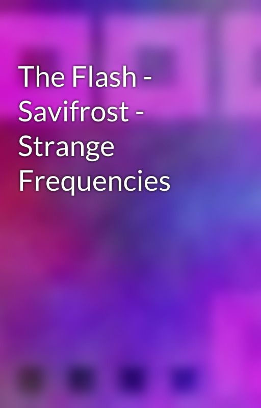 The Flash - Savifrost - Strange Frequencies від purpleyin