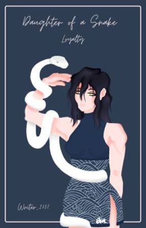 Daughter of a Snake: Loyalty by Writer_2037