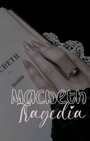 ~ Macbeth Tragedia Sırrı ~ de QwQGirl4