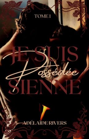 adelaide_rivers tarafından yazılan Possédée: Je Suis Sienne (Tome 1) (Terminé) adlı hikaye