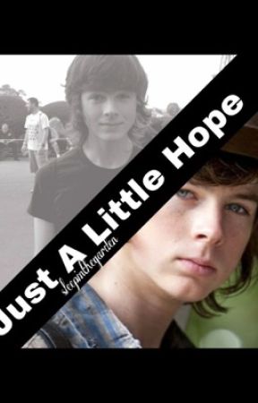 Just a little hope   (TWD/ Carl grimes  fan fiction ) by sleepinthegraden