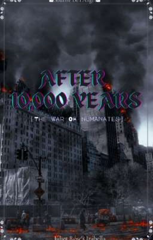 ⚔《AFTER 10,000 YEAR-the war of humanates》⚔ autorstwa NobilityNovels_