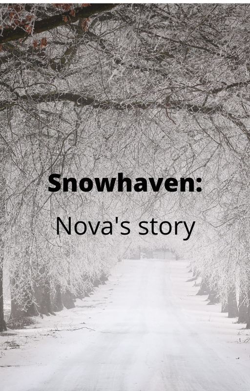 Snowhaven: Nova's story by NovafromSnowhaven