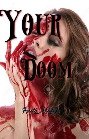 Your Doom by FaithMafefe