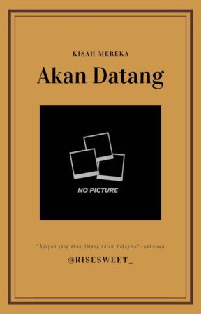 Akan Datang by risesweet_