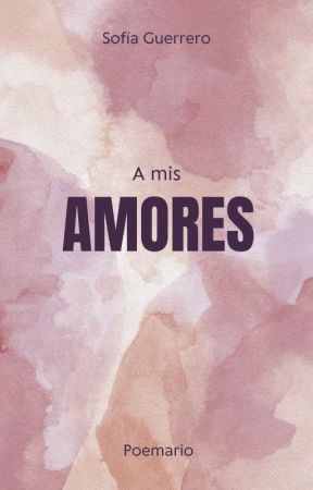 A mis amores by WalkingToTheFuture