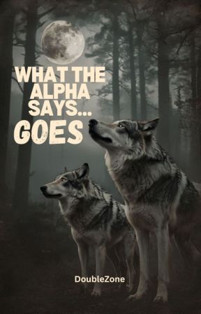 What The Alpha Says...Goes (boyxboy) Bk 1 per DoUbLeZone