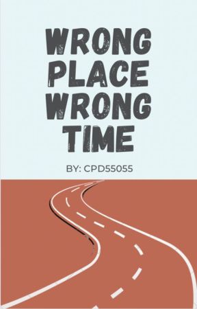 Wrong Place Wrong Time by CPD55055