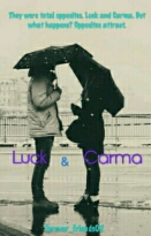 Luck and Carma by forever_friends02