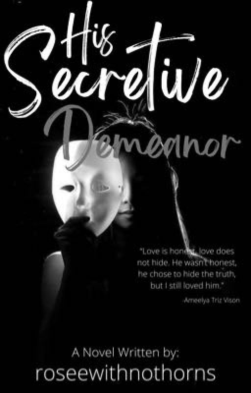 His Secretive Demeanor  by roseewithnothorns