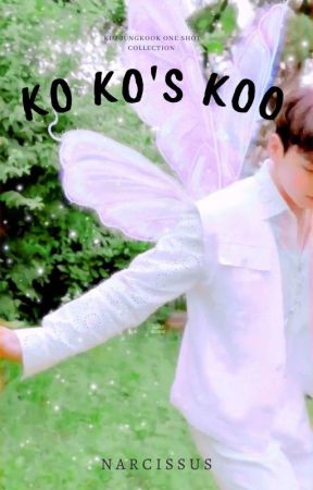 Ko Ko's Koo||Kim Jungkook One shot collection|| by Narcissus3112