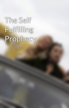 The Self Fulfilling Prophecy by Marsbars665