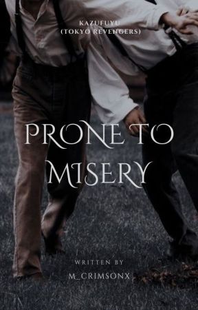 Prone To Misery | KazuFuyu by m_crimsonx