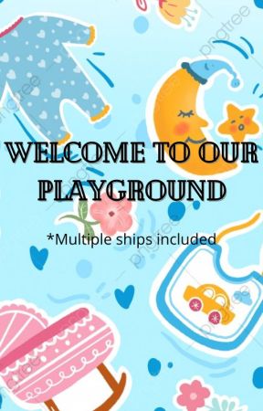 Welcome To Our Playground by Tangy_Bubba21