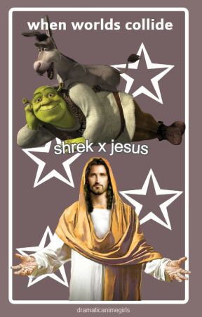 Shrek x Jesus by dramaticanimegirls