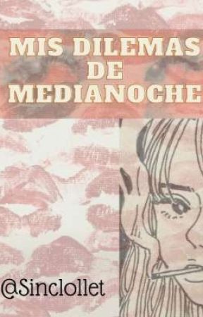 Mis Dilemas De Medianoche| Poemas by sinclollet