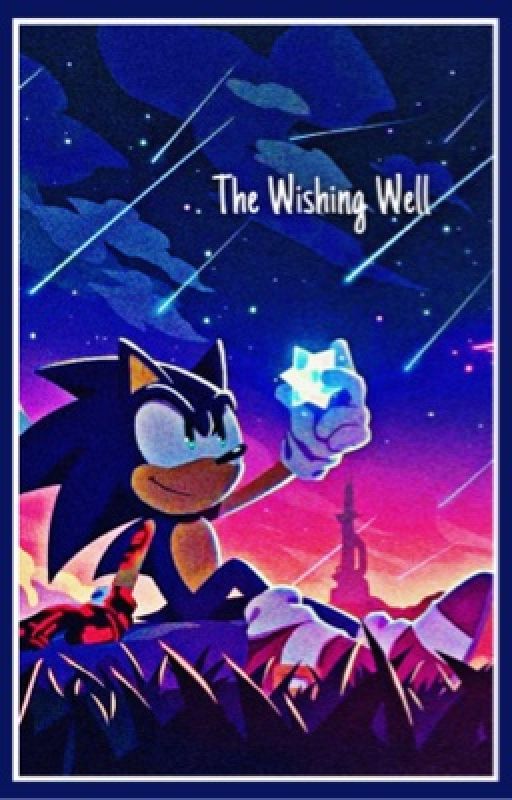 𝐓𝐡𝐞 𝐖𝐢𝐬𝐡𝐢𝐧𝐠 𝐖𝐞𝐥𝐥 ── Sonic the Hedgehog by -stxrrynights-