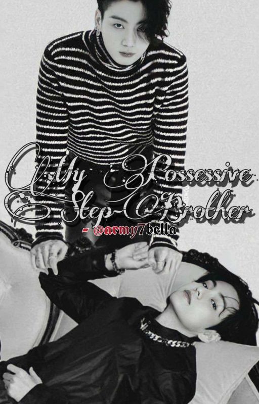 My Possessive Step-Brother (Ongoing) by army7bella