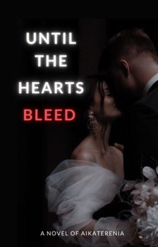 Until The Hearts Bleed بقلم Aikaterinea