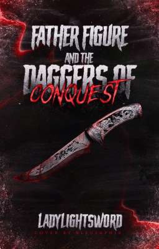 Father Figure and The Daggers of Conquest by LadyLightSword