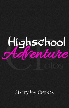 Highschool Adventure بقلم cewe_polos