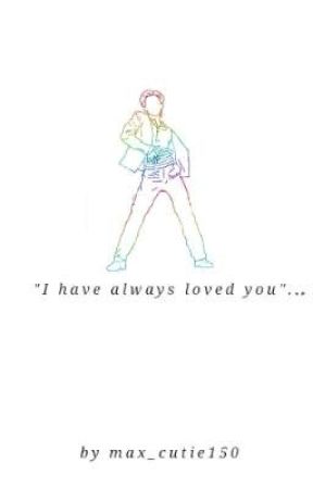 "I have always loved you"... (pjm) by max_cutie150