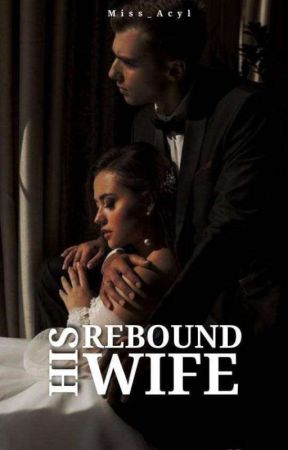 His Rebound Wife by Miss_Acyl