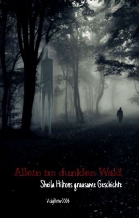 Allein im dunklen Wald- Sheila Hiltons grausame Geschichte | Horror OS by VickyPotter0506
