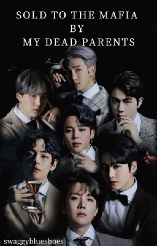 Sold to the Mafia by my Dead Parents - BTS Fanfiction by swaggyblueshoes