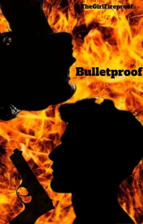 Bulletproof (A Prueba De Balas)  by TheGirlFireproof