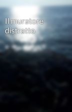 Il muratore distratto by NelloPanico