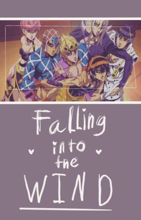 Falling into the Wind (Vento Aureo X reader) by Apocalyptic0Angel