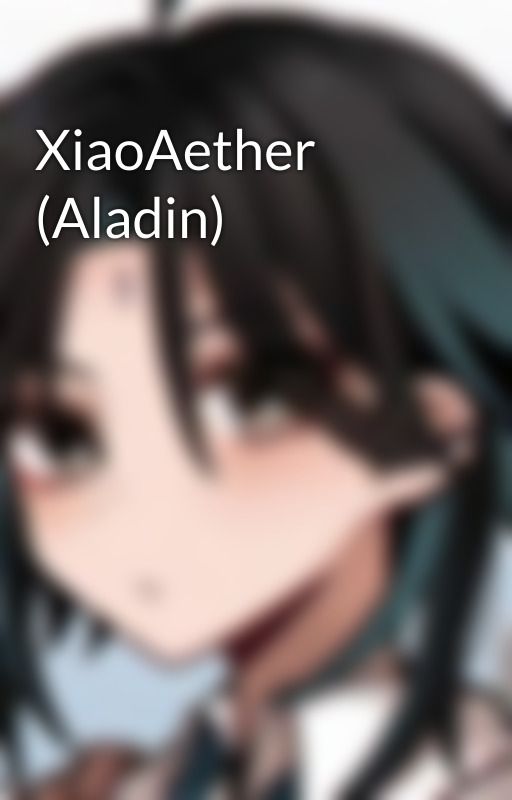 XiaoAether (Aladin) بقلم kimasota