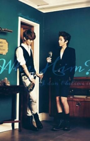 Why him? (XiuHan) by BaoziDeerFanfics