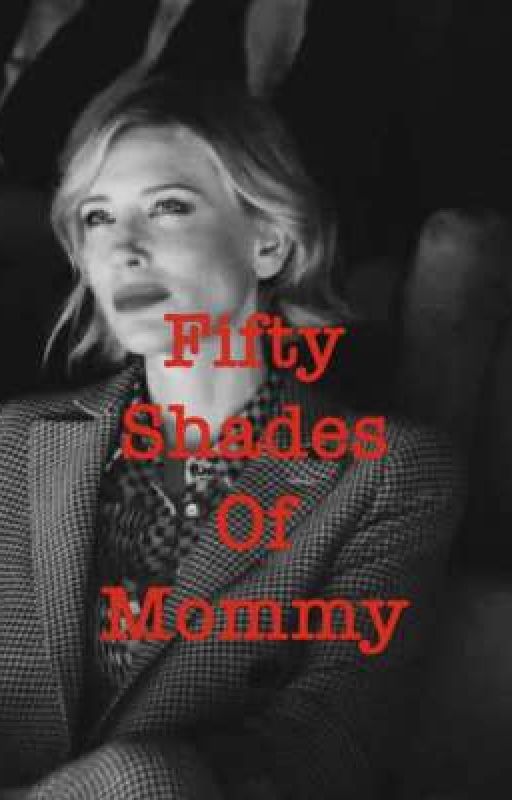 Fifty Shades of Mommy by liliths_cigarette