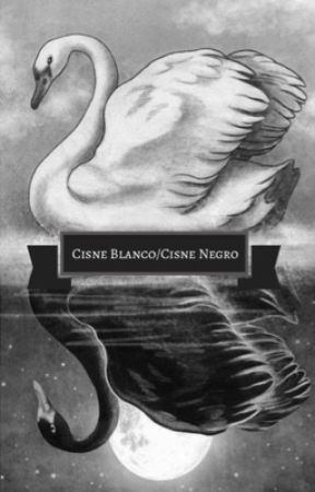 Cisne Blanco/Cisne Negro بقلم pepolovely