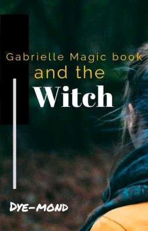 Gabrielle Magic Book And The Witch. by Dye-mond